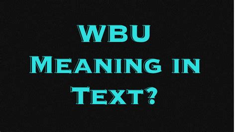 wbu meaning in text